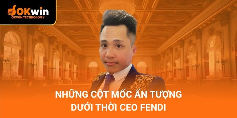 Những cột mốc ấn tượng dưới thời CEO FENDI