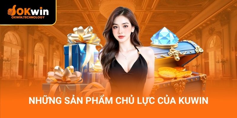 Những sản phẩm chủ lực của Kuwin