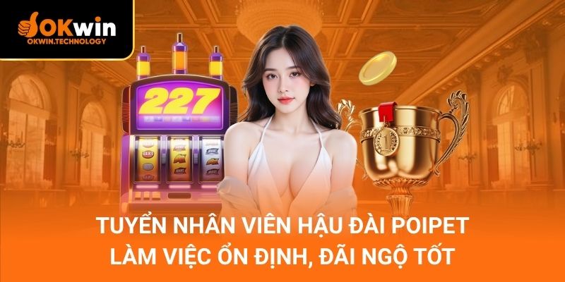 Tuyển Nhân Viên Hậu Đài POIPET – Làm việc ổn định, đãi ngộ tốt
